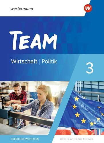 Mattes, Wolfgang TEAM - Arbeitsbücher für Politik und Wirtschaft - Differenzierende Ausgabe Nordrhein-Westfalen – Ausgabe 2020: Schulbuch 3 9./10. Schuljahr: Ausgabe 2020 - 9./10. Schuljahr