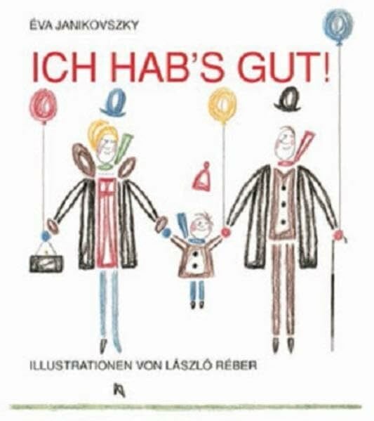 Réber, László Ich hab's gut!