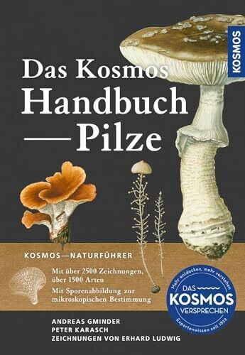 Ludwig, Erhard Das Kosmos-Handbuch Pilze: Mit über 2500 Zeichnungen, über 1500 Arten