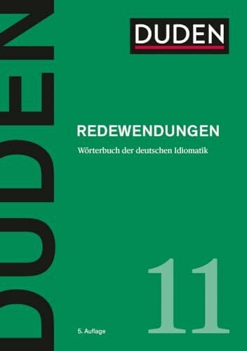 Dudenredaktion Duden – Redewendungen: Wörterbuch der deutschen Idiomatik (Duden - Deutsche Sprache in 12 Bänden)