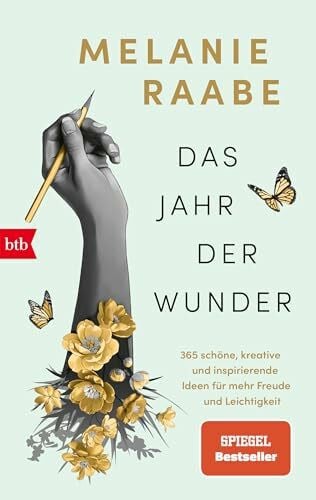 Benecke, Rumi Das Jahr der Wunder: 365 schöne, kreative und inspirierende Ideen für mehr Freude und Leichtigkeit - SPIEGEL-Bestseller