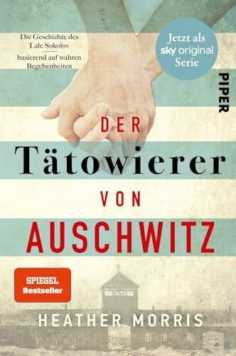 Ranke, Elsbeth Der Tätowierer von Auschwitz: Die Geschichte des Lale Sokolov – basierend auf wahren Begebenheiten | Die erschütternde Romanbiografie eines Holocaust-Überlebenden