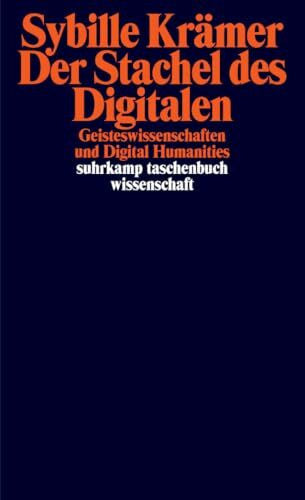 Krämer, Sybille Der Stachel des Digitalen: Geisteswissenschaften und Digital Humanities (suhrkamp taschenbuch wissenschaft)