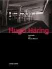 Matthias, Schirren Hugo Häring. Architekt des Neuen Bauens.