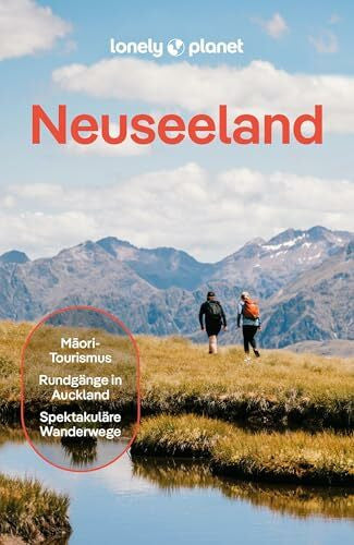 Le Nevez, Catherine LONELY PLANET Reiseführer Neuseeland: Eigene Wege gehen und Einzigartiges erleben.