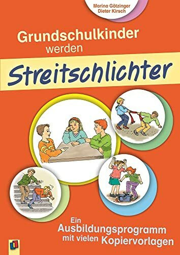 Weyland, Bettina Grundschulkinder werden Streitschlichter: Ein Ausbildungsprogramm mit vielen Kopiervorlagen