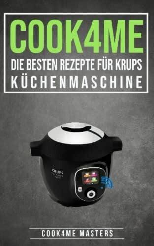 Masters, Cook4me COOK4ME: DIE BESTEN REZEPTE FÜR DIE KRUPS KÜCHENMASCHINE