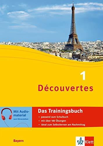 Découvertes 1 Bayern - Das Trainingsbuch zum Schulbuch: Französisch passend zum Lehrwerk üben (Découvertes. Ausgabe für Bayern ab 2017)