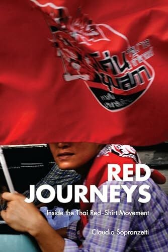 Sopranzetti, Claudio Red Journeys: Inside the Thai Red-Shirt Movement