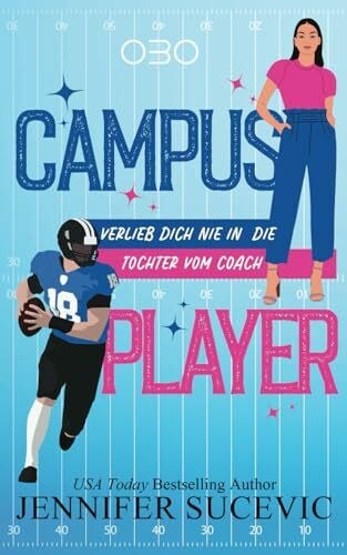 Sucevic, Jennifer Campus Player: Verlieb dich nie in die Tochter vom Coach! (Campus Serie, Band 1)