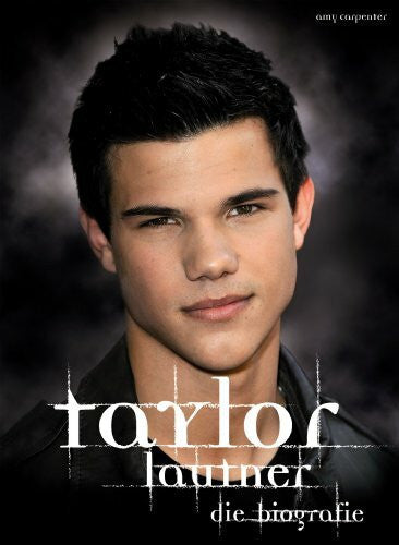 Amy Carpenter Taylor Lautner - Die Biografie