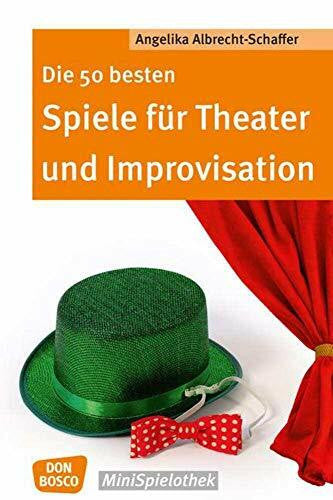 Albrecht-Schaffer, Angelika Die 50 besten Spiele für Theater und Improvisation (Don Bosco MiniSpielothek)