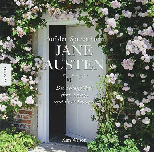 Maria Meinel Auf den Spuren von Jane Austen: Die Schauplätze ihres Lebens und ihrer Romane