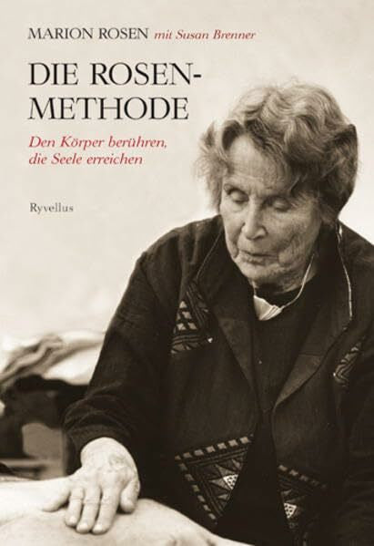 Brenner, Susan Die Rosen-Methode: Den Körper berühren, die Seele erreichen