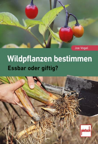Vogel, Joe Wildpflanzen bestimmen: Essbar oder giftig?