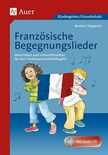 Huppertz, Norbert Französische Begegnungslieder: Materialien und Unterrichtsideen für den Fremdsprachenunterricht