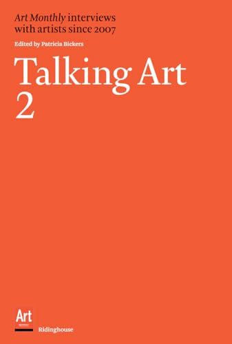 Bickers, Patricia Talking Art 2: Art Monthly Interviews with Artists Since 2007