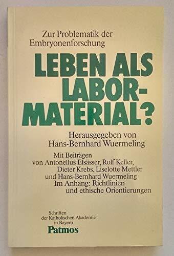 Wuermeling, Hans-Bernhard (Hg.) Leben als Labormaterial? Zur Problematik der Embryonenforschung