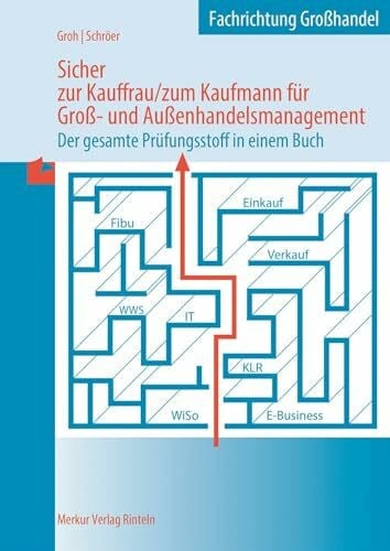 Groh, Simone Sicher zur Kauffrau/zum Kaufmann für Groß- und Außenhandelsmanagement: Der gesamte Prüfungsstoff in einem Buch