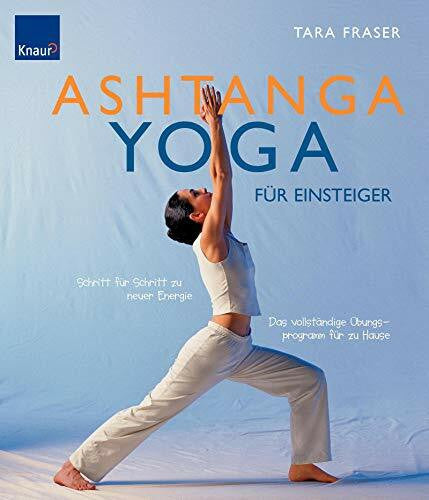Eva Lepold Ashtanga Yoga für Einsteiger: Schritt für Schritt zu neuer Energie; Das vollständige Übungsprogramm für zu Hause