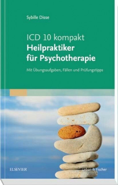 Disse, Sybille ICD-10 kompakt - Heilpraktiker für Psychotherapie: Mit Übungsaufgaben, Fällen und Prüfungstipps