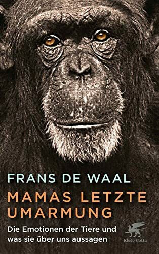 Hornung, Cathrine Mamas letzte Umarmung: Die Emotionen der Tiere und was sie über uns aussagen