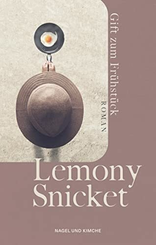 Pflüger, Friedrich Gift zum Frühstück: Roman | Vom Autor der Bestsellerreihe »A Series of Unfortunate Events« | »Humorvoll, melancholisch, meditativ und entzückend.« The Guardian