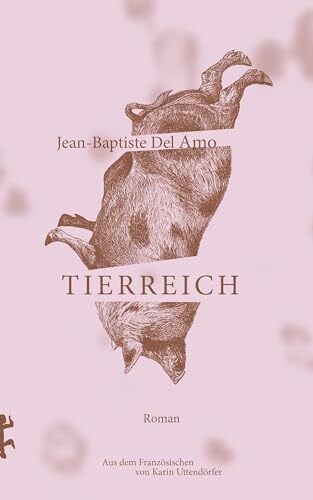 Uttendörfer, Karin Tierreich: Roman. Nominiert für den Preis der Leipziger Buchmesse 2019