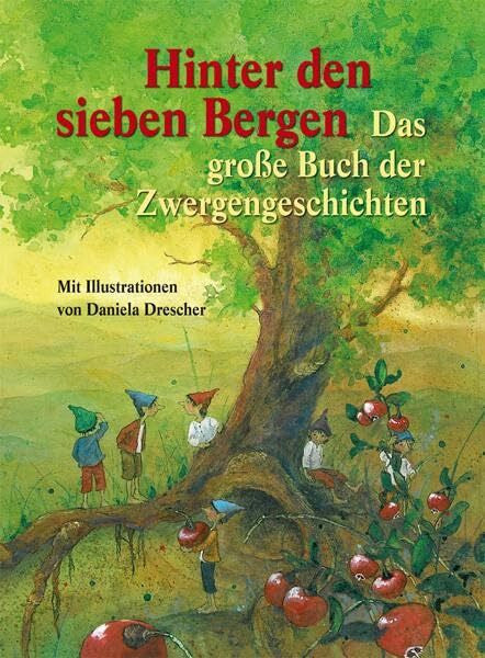 Boekelaar, Els Hinter den sieben Bergen: Das große Buch der Zwergengeschichten