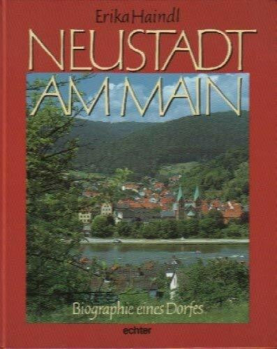 Haindl, Erika Neustadt am Main: Biographie eines Dorfes
