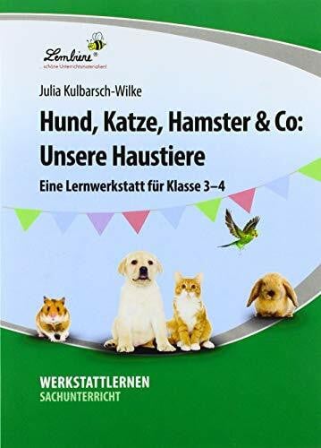 Kulbarsch-Wilke, Julia Hund, Katze, Hamster & Co: Unsere Haustiere: (3. und 4. Klasse)