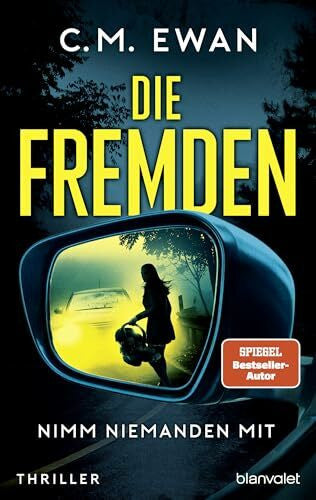 Spangler, Bettina Die Fremden - Nimm niemanden mit: Thriller - Der neue packende Locked-Room-Thriller von SPIEGEL-Bestsellerautor C.M. Ewan