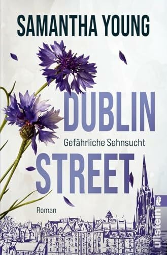 Young, Samantha Dublin Street – Gefährliche Sehnsucht: Roman | Über 200.000 verkaufte Exemplare – der Bestseller jetzt in neuer Ausstattung (Edinburgh Love Stories, Band 1)