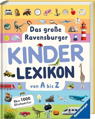 Thiemeyer, Thomas Das große Ravensburger Kinderlexikon von A bis Z - Lexikon für Kinder ab 5 Jahre - Über 1000 Stichwörter (Ravensburger Lexika) - Aktualisierte Auflage