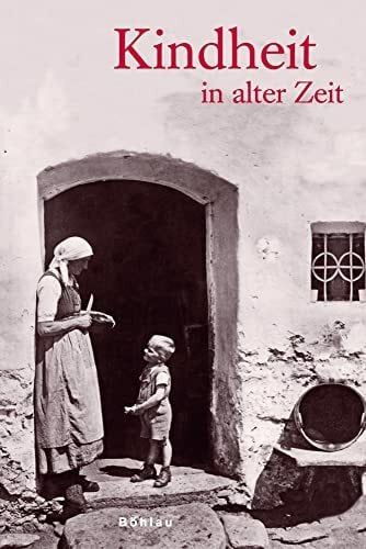 Fath, Traude und Wolfgang Kindheit in alter Zeit: Zusammengestellt von Traude und Wolfgang Fath