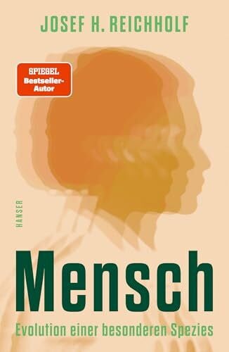 Reichholf, Josef H. Mensch: Evolution einer besonderen Spezies