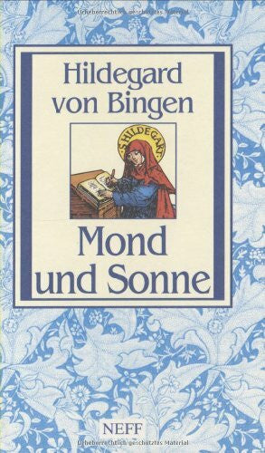 Hildegard von Bingen Mond und Sonne: Hildegard von Bingen