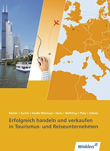 Scheid, Uwe Erfolgreich handeln und verkaufen in Tourismus- und Reiseunternehmen: Schülerband (Tourismus und Reisen, Band 1)