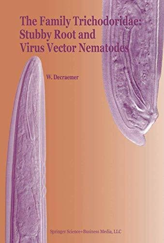 Decraemer, W. The Family Trichodoridae: Stubby Root and Virus Vector Nematodes: Stubby Root and Virus Vector Nematodes (Developments in Plant Pathology)