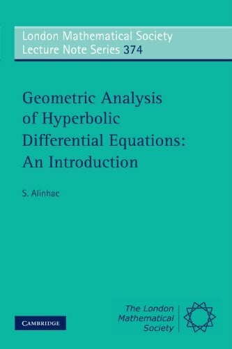 Alinhac, S. Geometric Analysis of Hyperbolic Differential Equations: An Introduction (London Mathematical Society Lecture Note Series, 374, Band 374)
