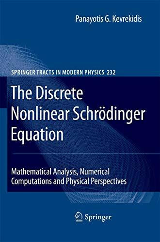 Kevrekidis, Panayotis G. The Discrete Nonlinear Schrödinger Equation: Mathematical Analysis, Numerical Computations and Physical Perspectives (Springer Tracts in Modern Physics, 232, Band 232)