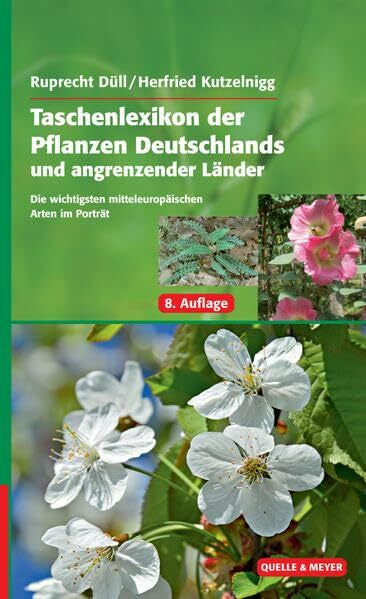 Kutzelnigg, Herfried Taschenlexikon der Pflanzen Deutschlands und angrenzender Länder: Die wichtigsten mitteleuropäischen Arten im Portrait