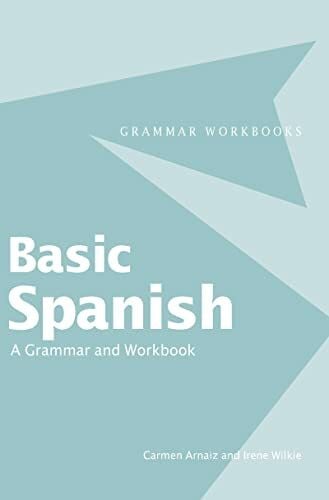 Wilkie, Irene Basic Spanish: A Grammar and Workbook (Grammar Workbooks)