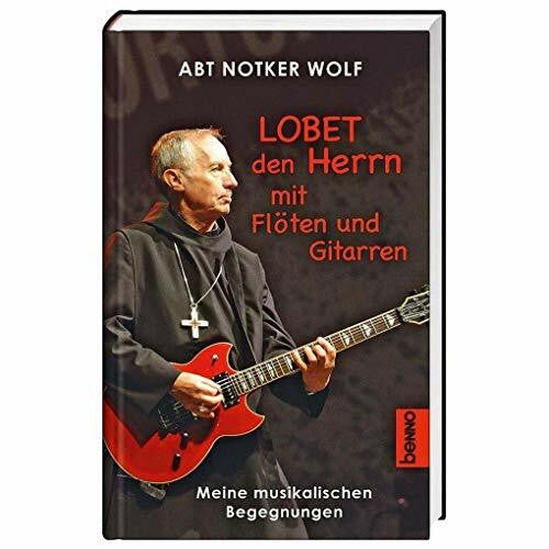 Wolf, Notker Lobet den Herrn mit Flöten und Gitarren: Meine musikalischen Begegnungen
