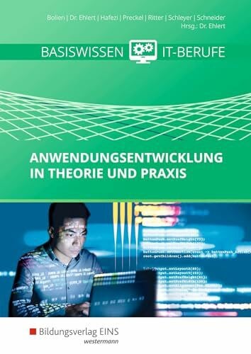 Ehlert, Albrecht Basiswissen IT-Berufe: Anwendungsentwicklung in Theorie und Praxis Schulbuch (Anwendungsentwicklung: Basiswissen IT-Berufe)