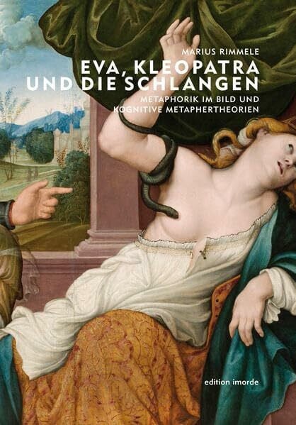 Rimmele, Marius Eva, Kleopatra und die Schlangen: Metaphorik im Bild und kognitive Metaphertheorien