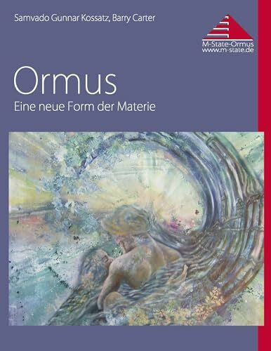 Kossatz, Samvado Gunnar Ormus: Eine neue Form der Materie