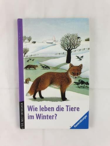 Mathieu, Agnès Wie leben die Tiere im Winter? (Die Welt entdecken)