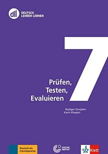 Grotjahn, Rüdiger DLL 07: Prüfen, Testen, Evaluieren: Buch mit Videos (DLL - Deutsch Lehren Lernen: Die Fort- und Weiterbildungsreihe des Goethe-Instituts)