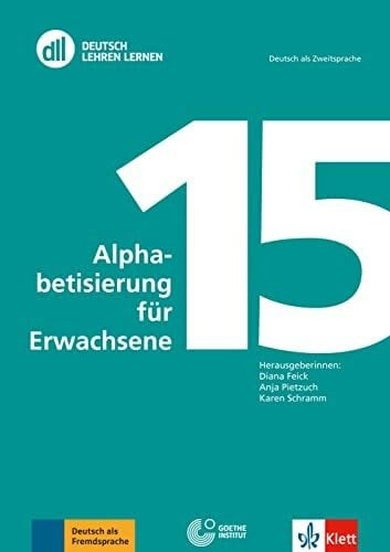 Pietzuch, Anja DLL 15: Alphabetisierung für Erwachsene: Buch mit Videos (DLL - Deutsch Lehren Lernen: Die Fort- und Weiterbildungsreihe des Goethe-Instituts)